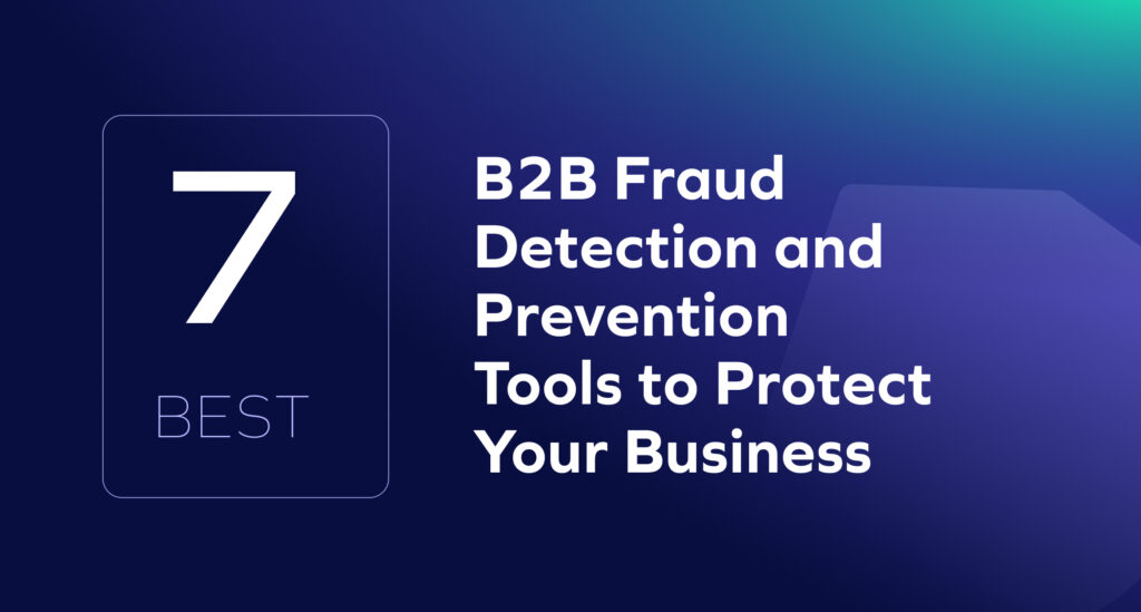 7 Best B2B Fraud Detection Tools to Protect Your Business