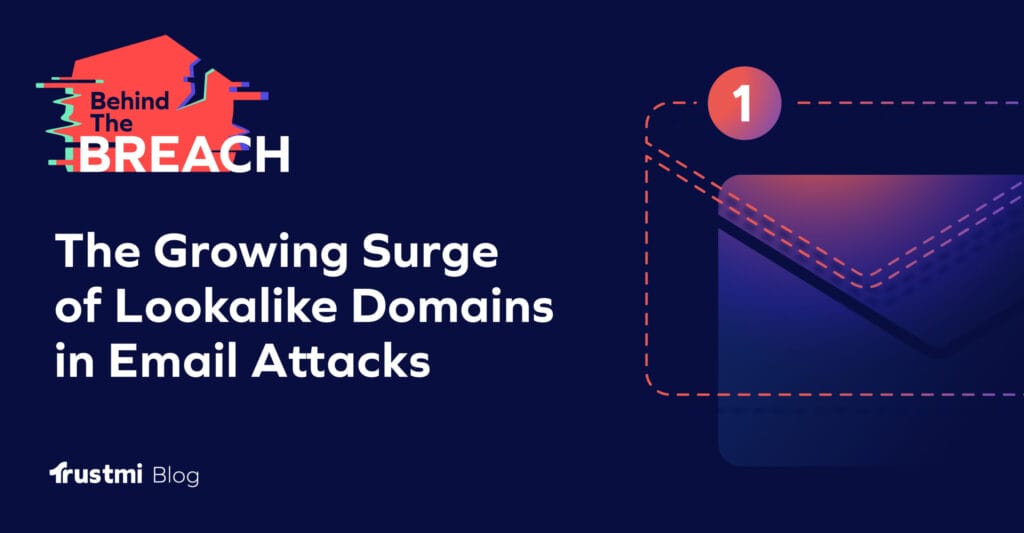 The Growing Surge of Lookalike Domains in Email Attacks