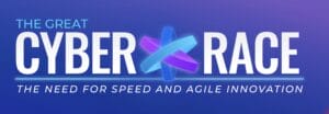Text graphic with a blue and purple gradient background reading: The Great Cyber Race, featuring a 3D X symbol in the center. Below, the tagline The need for speed and agile innovation highlights Orlandos premier cybersecurity event at InfoSec World.