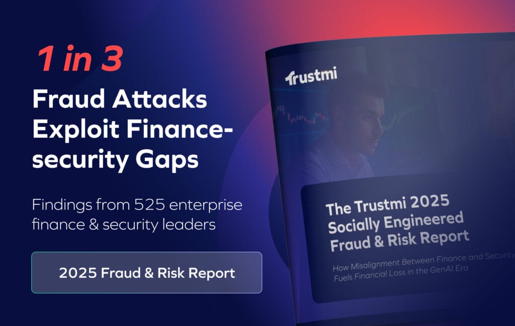 New Trustmi Report Reveals Attackers Exploiting Gaps Between Cybersecurity and Finance Teams