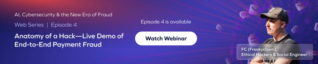 Webinar banner with a man in a cap on the right, promoting “Anatomy of a Hack—Live Demo of AI-powered Payment Fraud, Episode 4.” Button says “Watch Webinar.” Text highlights cybersecurity and ethical hacking.