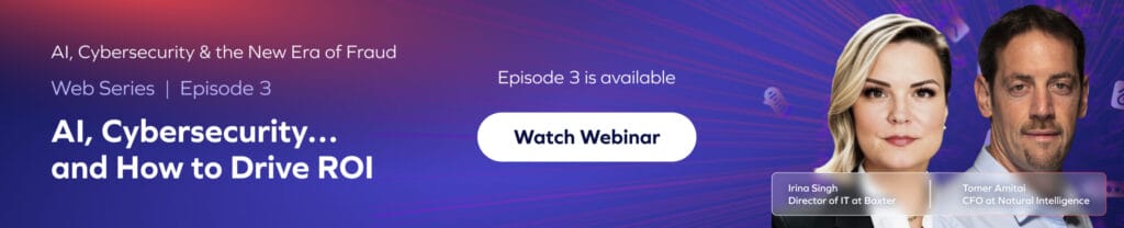 Banner for a webinar titled AI, Cybersecurity... and How to Drive ROI explores the cost of fraud, featuring headshots of Irina Singh and Tomer Amitai on a purple background with a “Watch Webinar” button.