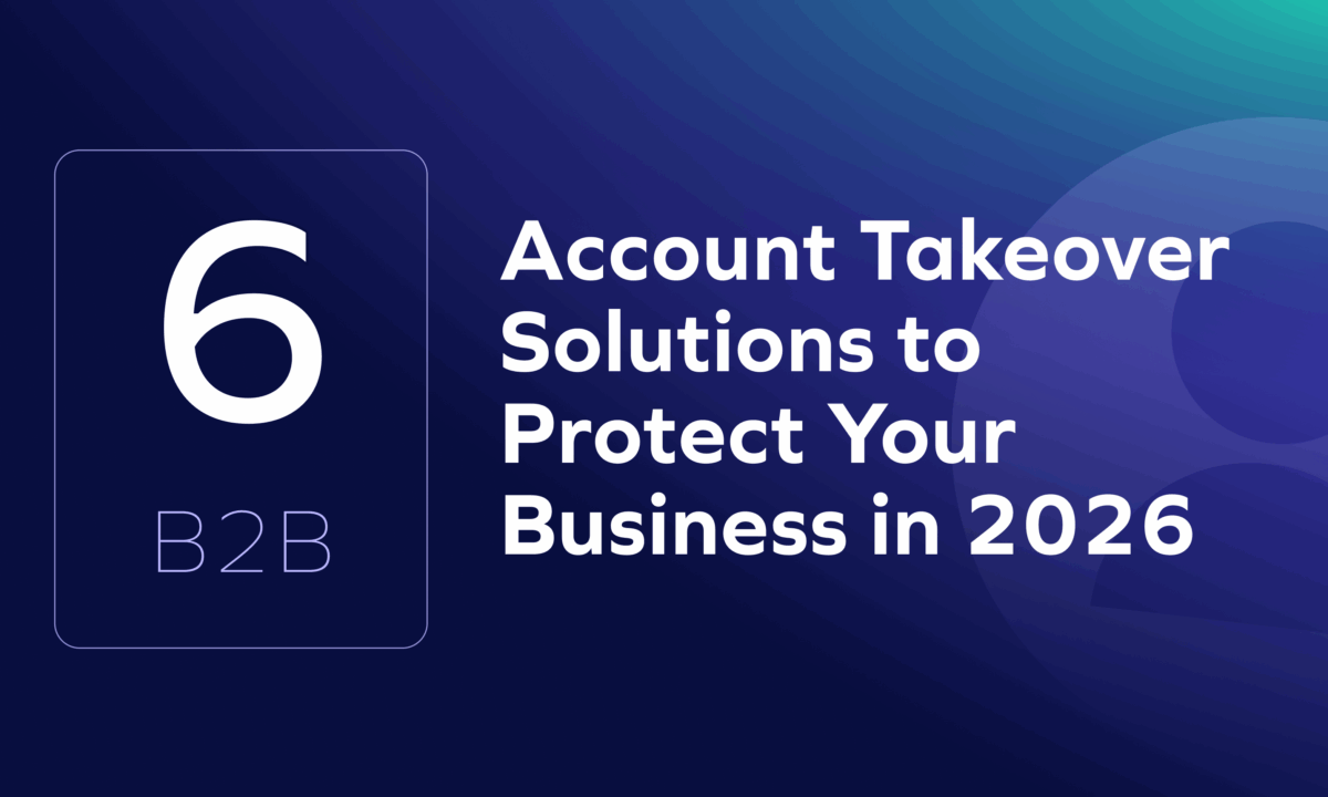 6 B2B Account Takeover Solutions to Protect Your Business in 2026