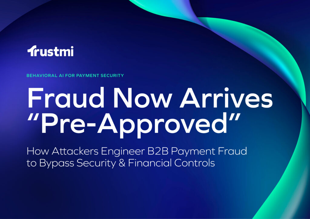 Digital graphic with the Trustmi logo and the title Fraud Now Arrives Pre-Approved explores attackers engineering B2B payment fraud, set on a blue and green abstract background, inspired by insights from the 2026 Benchmark Payment Security Report.