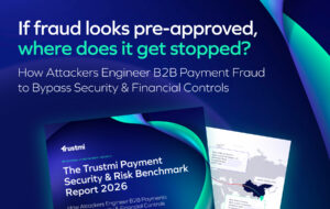 A digital graphic with the text: If fraud looks pre-approved, where does it get stopped? How Attackers Engineer B2B Payment Fraud to Bypass Security & Financial Controls. Partial views of a 2026 Benchmark Payment Security Risk Report and a map are visible.
