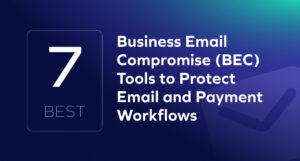 Dark blue graphic with large text: 7 Best Business Email Compromise (BEC) Tools to Protect Against Business Email Compromise and Safeguard Email and Payment Workflows, featuring a faint checkmark icon in the background.