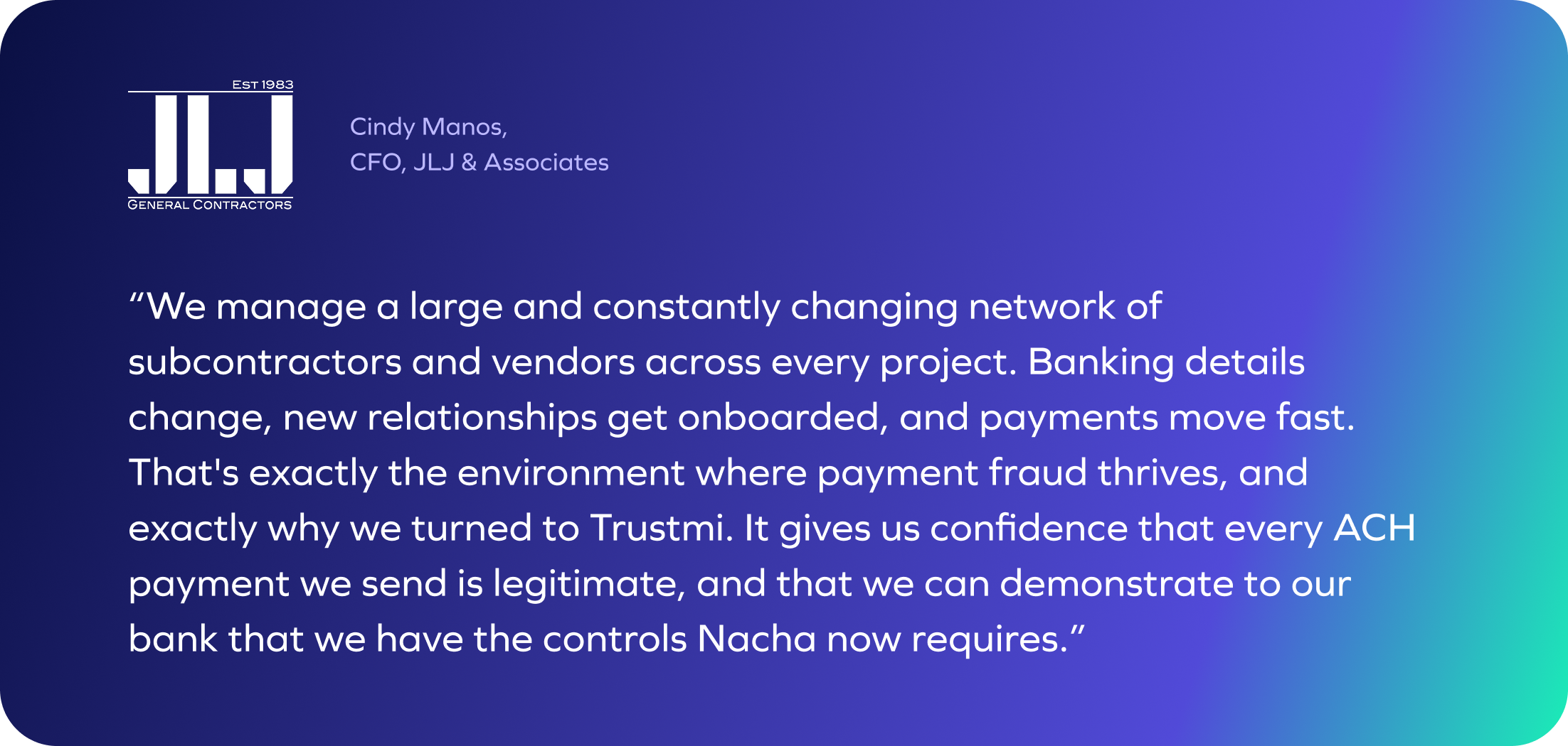 A testimonial from Cindy Manos, CFO of JJLJ & Associates, appears on a blue and purple gradient background. She highlights using Trustmi’s ACH fraud detection software for secure payments and compliance with NACHA compliance requirements. JJLJ logo is shown at top left.