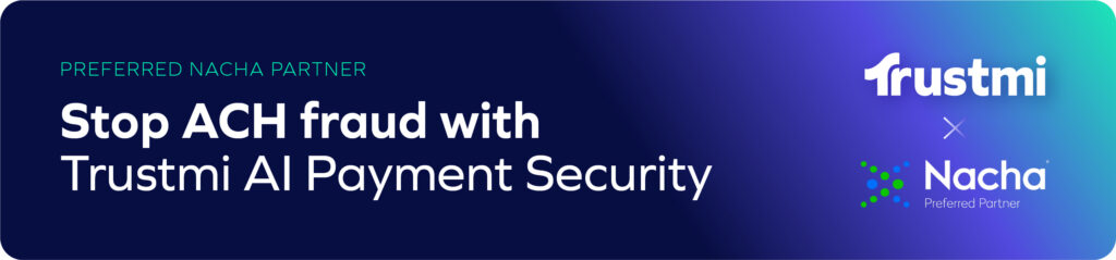 A digital banner reads, Stop ACH fraud with Trustmi AI Payment Security. It features Trustmi and Nacha logos, highlights Nacha rule changes, and notes Preferred Nacha Partner at the top on a blue-to-purple gradient background.