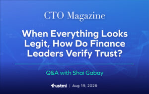 Share on Linkedin Share on Facebook Share on Twitter Share on Pinterest Share on Email In Conversation Q&A, ai in finance When Everything Looks Legitimate, How Do Finance Leaders Verify Trust?